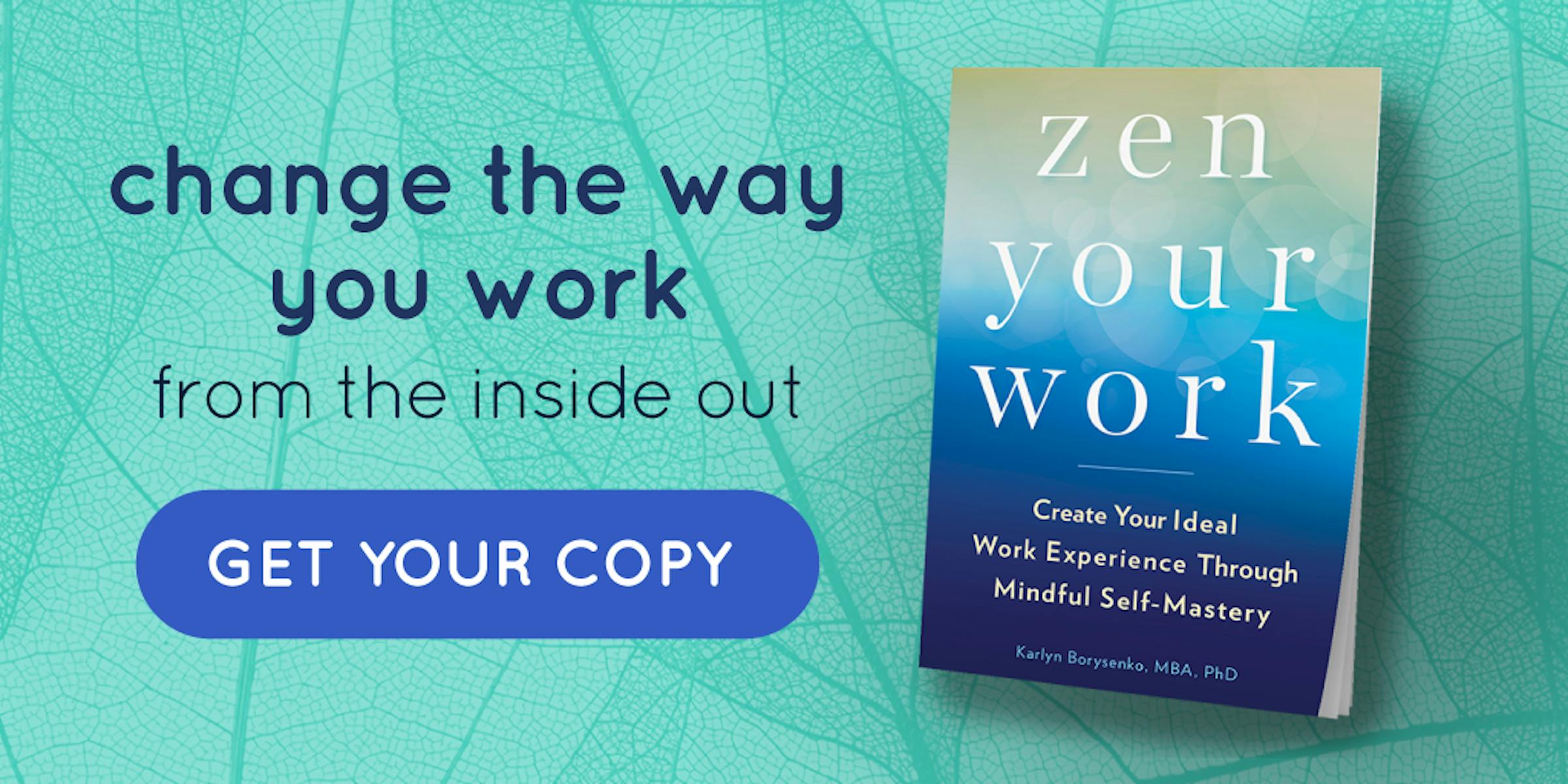 Zen Your Work Karlyn Borysenko, PhD